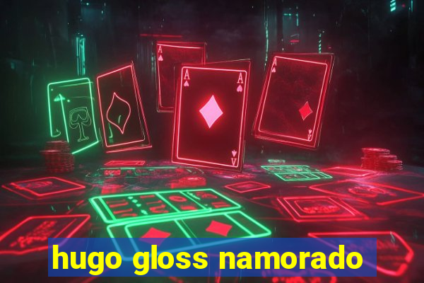 hugo gloss namorado